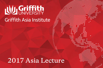 Griffith Asia Institute 2017 Asia Lecture: A contested Asia: what replaces US strategic predominance?