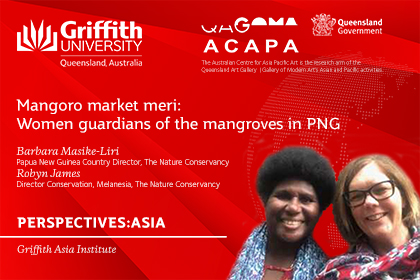 Perspectives:Asia Lecture: Mangoro market meri: Women guardians of the mangroves in PNG