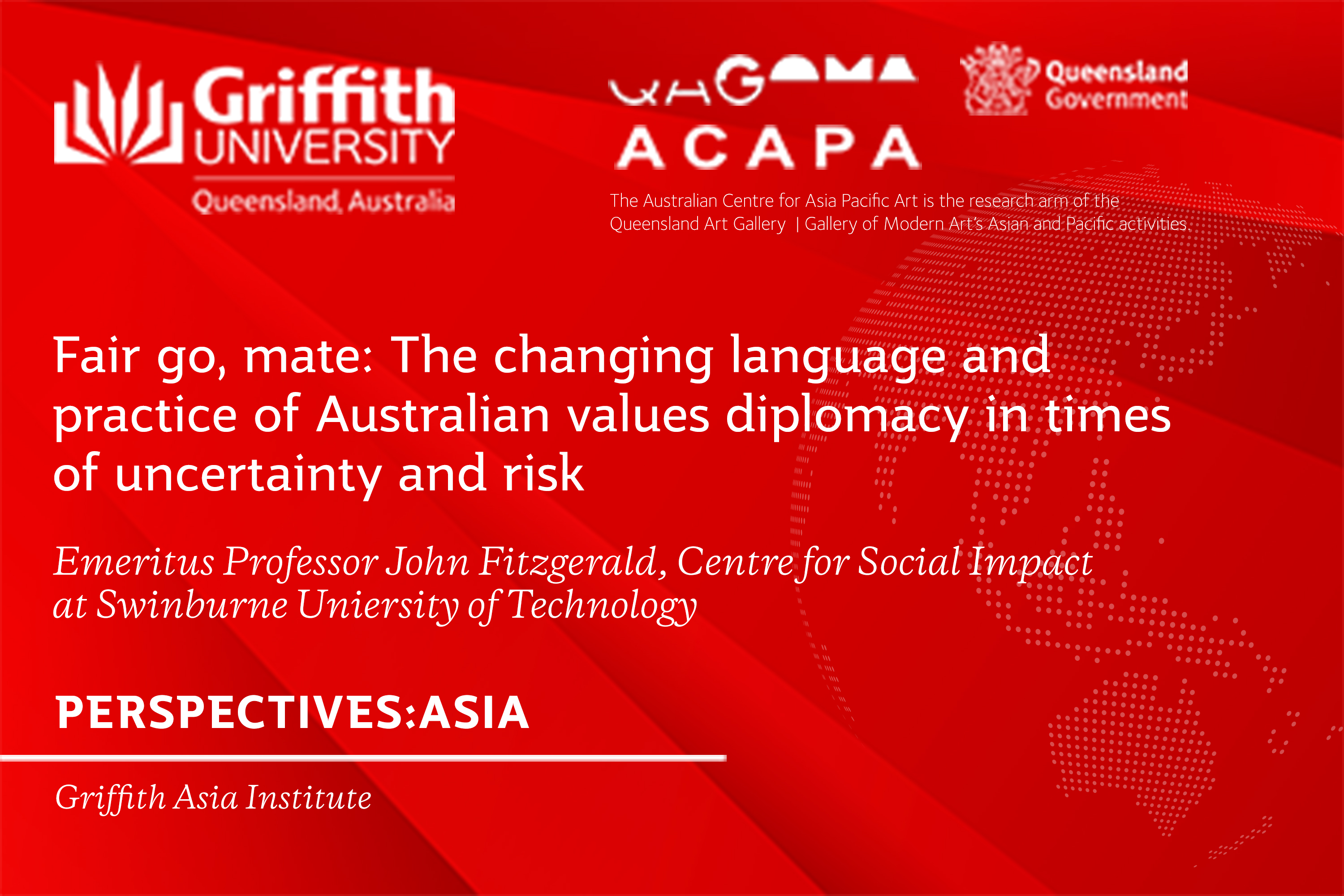 Perspectives:Asia Lecture | Fair go, mate: The changing language and practice of Australian values diplomacy in times of uncertainty and risk