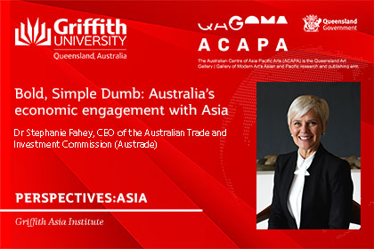 PERSPECTIVES:ASIA | Bold, Simple or Dumb: Australia's economic engagement with Asia. 