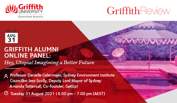 Griffith Alumni Online Panel: Hey, Utopia! Imagining a Better Future