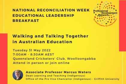 National Reconciliation Week Educational Leadership Breakfast - Walking and Talking Together in Australian Education