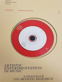Artistic Experimentation in Music: A Dialogue on Artistic Research; Orpheus Research Centre in Music