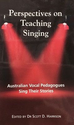 Perspectives on Teaching Singing: Australian Vocal Pedagogues Sing their Stories